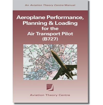 ATC Aeroplane Performance, Planning & Loading for the Air Transport Pilot B727-Aviation Theory Centre-Downunder Pilot Shop Australia